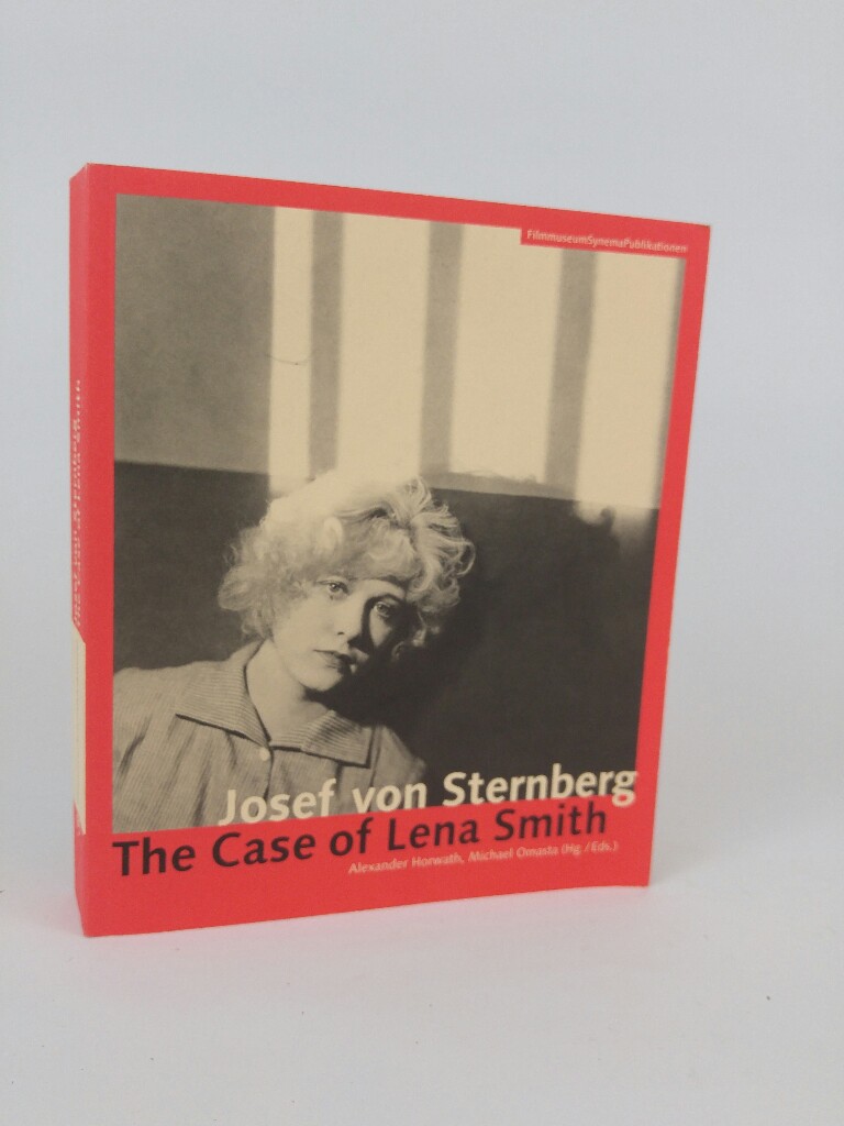 Josef von Sternberg The Case of Lena Smith - Omasta (Hrsg.), Michael, Alexander Horwath (Hrsg.) und Michael Horwath