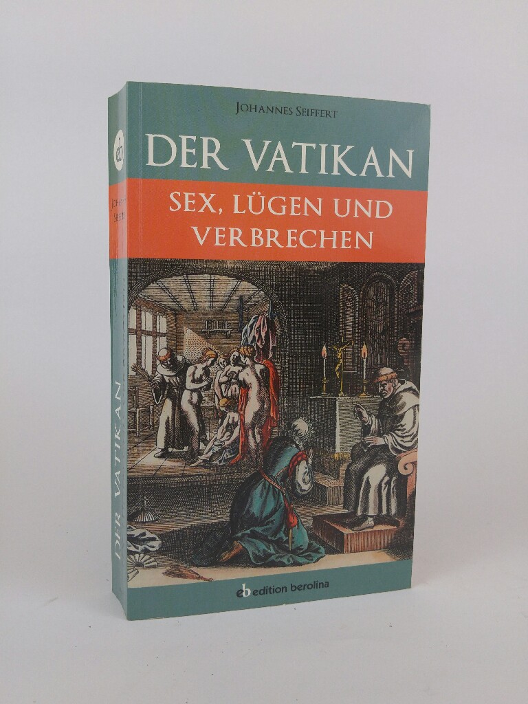Johannes Seiffert: Der Vatikan (Edition Berolina) Sex, Lügen und Verbrechen - Seiffert, Johannes