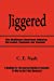 Jiggered: The Healthcare Insurance Industry; Unraveled, Explained and Exposed [Soft Cover ] - Nash, C. E.