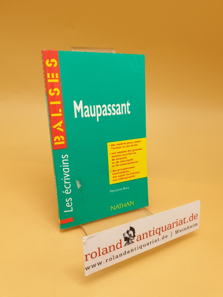 Maupassant ; grandes oeuvres, commentaires critiques, documents complementaires - Bury, Mariane