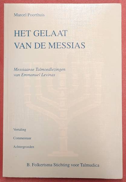 Het gelaat van de Messias, Messiaanse Talmoedlezingen van Emmanuel Levinas, Vertaling, commentaar, achtergronden - POORTHUIS, MARCEL.