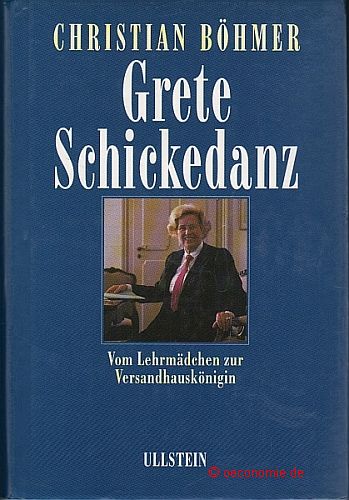 Grete Schickedanz. Vom Lehrmädchen zur Versandhauskönigin. - Böhmer, Christian
