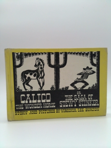 Calico The Wonder Horse or The Saga Of Stewy Stinker - Burton, Virginia Lee