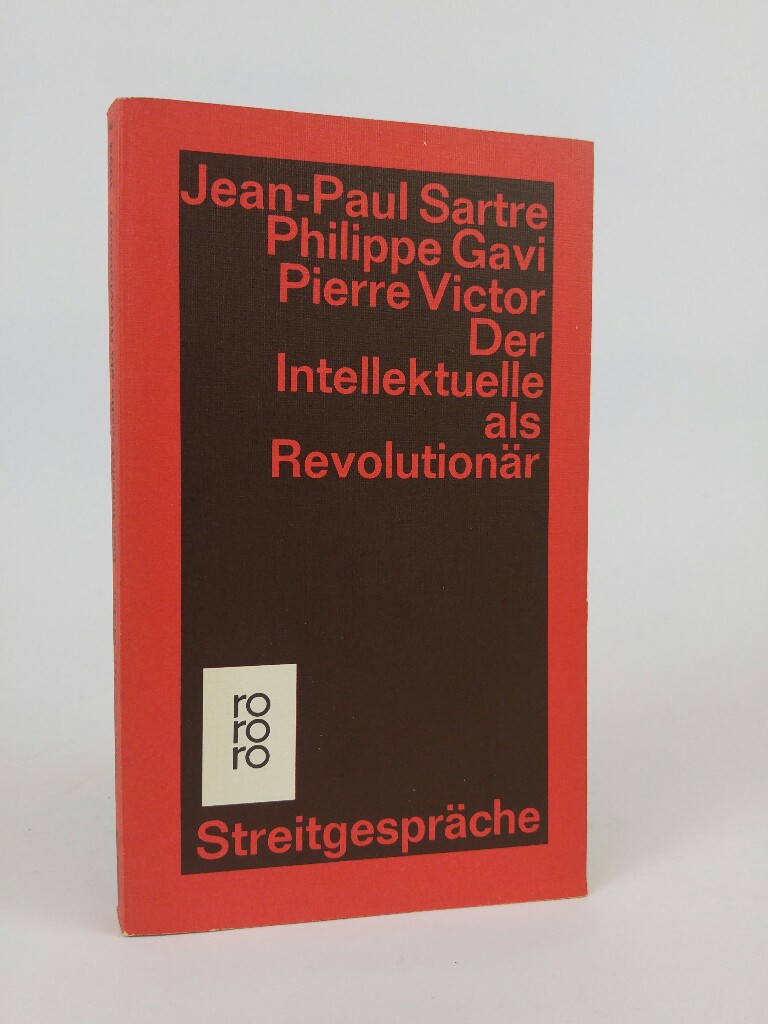 Der Intellektuelle als Revolutionär: Streitgespräche Streitgespräche - Sartre, Jean-Paul, Philippe Gavi und Pierre Victor