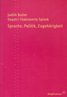 Sprache, Politik, Zugehörigkeit ( TransPositionen ) - Judith, Butler und Chakravorty Spivak Gayatri