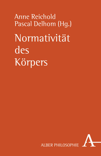 Normativität des Körpers (Alber-Reihe Philosophie) - Delhom, Pascal, Anne Reichold Hauke Brunkhorst u. a.