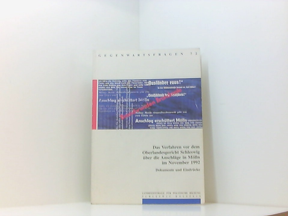 Das Verfahren vor dem Oberlandesgericht Schleswig über die Anschläge in Mölln im November 1992 (Gegenwartsfragen) Dokumente und Eindrücke - Landeszentrale f. Politische Bildung Schleswig-HolsteinLars Ch Cords und Kai U Drews