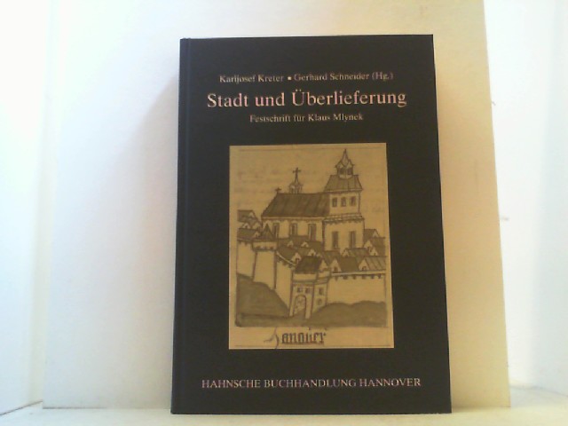 Stadt und Überlieferung. Festschrift für Klaus Mlynek. - Kreter, Karljosef und Gerhard Schneider (Hrsg.),