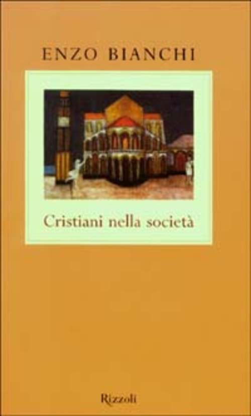 CRISTIANI NELLA SOCIETÀ - ENZO BIANCHI