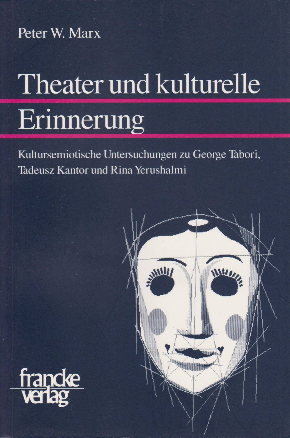 Theater und kulturelle Erinnerung. Kultursemiotische Untersuchungen zu George Tabori, Tadeusz Kantor und Rina Yerushalmi. - MARX, Peter W.