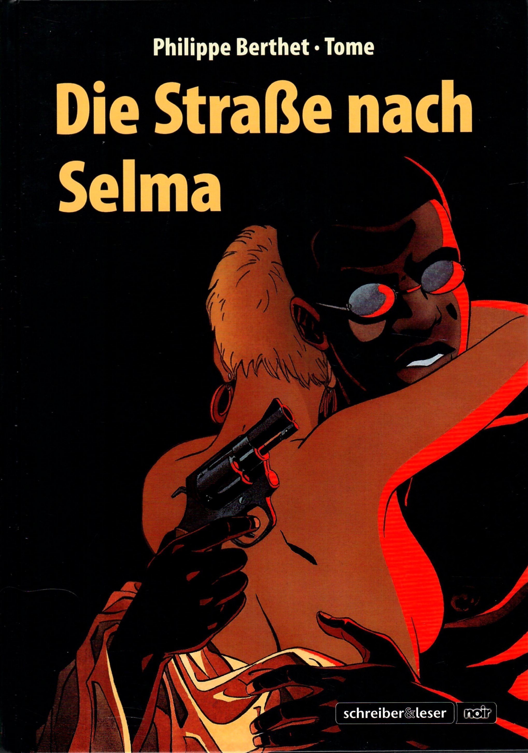 Die Straße nach Selma; Graphic Novel - Serie Noir - 1. Auflage 2011 - Berthet,Philippe; Tome