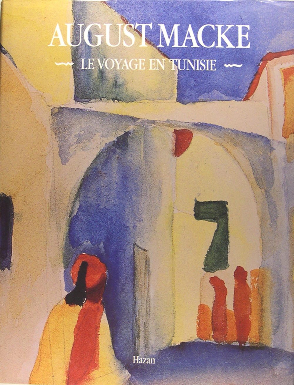 August Macke : Le Voyage en Tunisie - Madalena M. Moeller