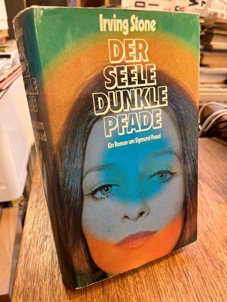 Der Seele dunkle Pfade. Ein Roman um Sigmund Freud. Aus dem Amerikanischen von Norbert Wölfl. - Stone, Irving