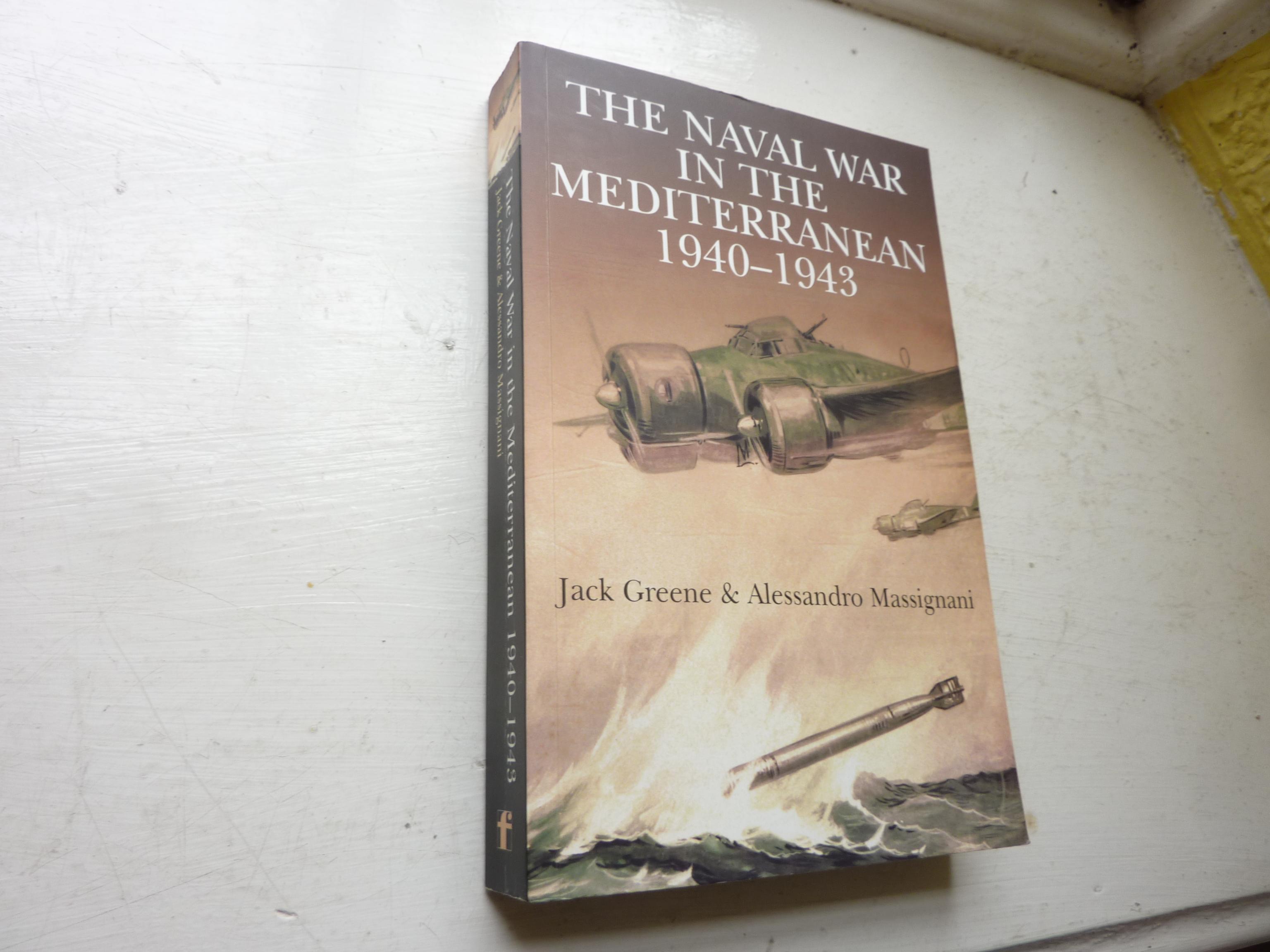 Naval War in Mediterranean, 1940-1943, The. - Greene, Jack. / Massignani, Alessandro.
