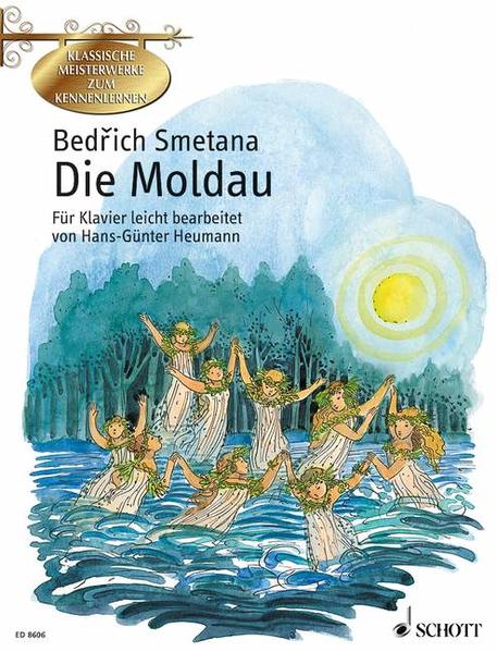Die Moldau: leicht bearbeitet. Klavier. (Klassische Meisterwerke zum Kennenlernen) leicht bearbeitet. Klavier. - Heumann, Hans-Günter, Brigitte Smith und Bedrich Smetana