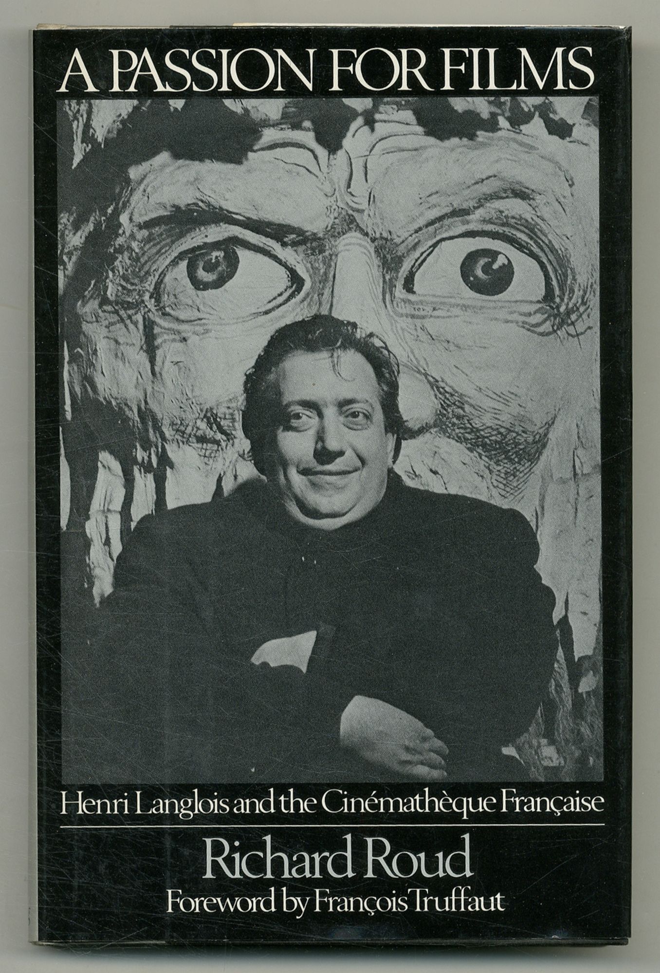 A Passion for Films: Henri Langlois and the Cinèmathèque Française - ROUD, Richard