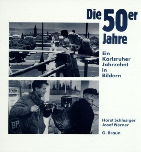 Die 50er Jahre: Ein Karlsruher Jahrzehnt in Bildern - Werner, Josef und Horst Schlesiger