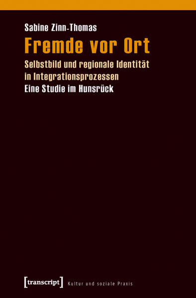 Fremde vor Ort Selbstbild und regionale Identität in Integrationsprozessen. Eine Studie im Hunsrück - Zinn-Thomas, Sabine