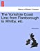 The Yorkshire Coast Line: from Flamborough to Whitby, etc. [Soft Cover ] - Anonymous