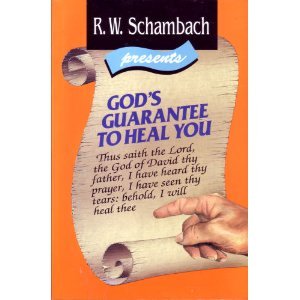 God's Guarantee to Heal You - Schambach, R.W.