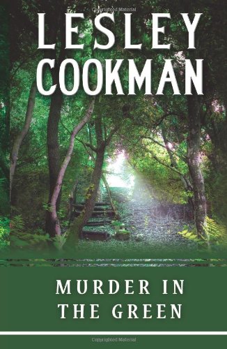 Murder in the Green (Libby Serjeant Murder Mysteries): A Libby Sarjeant Murder Mystery: 6 (A Libby Sarjeant Murder Mystery Series) - Lesley Cookman
