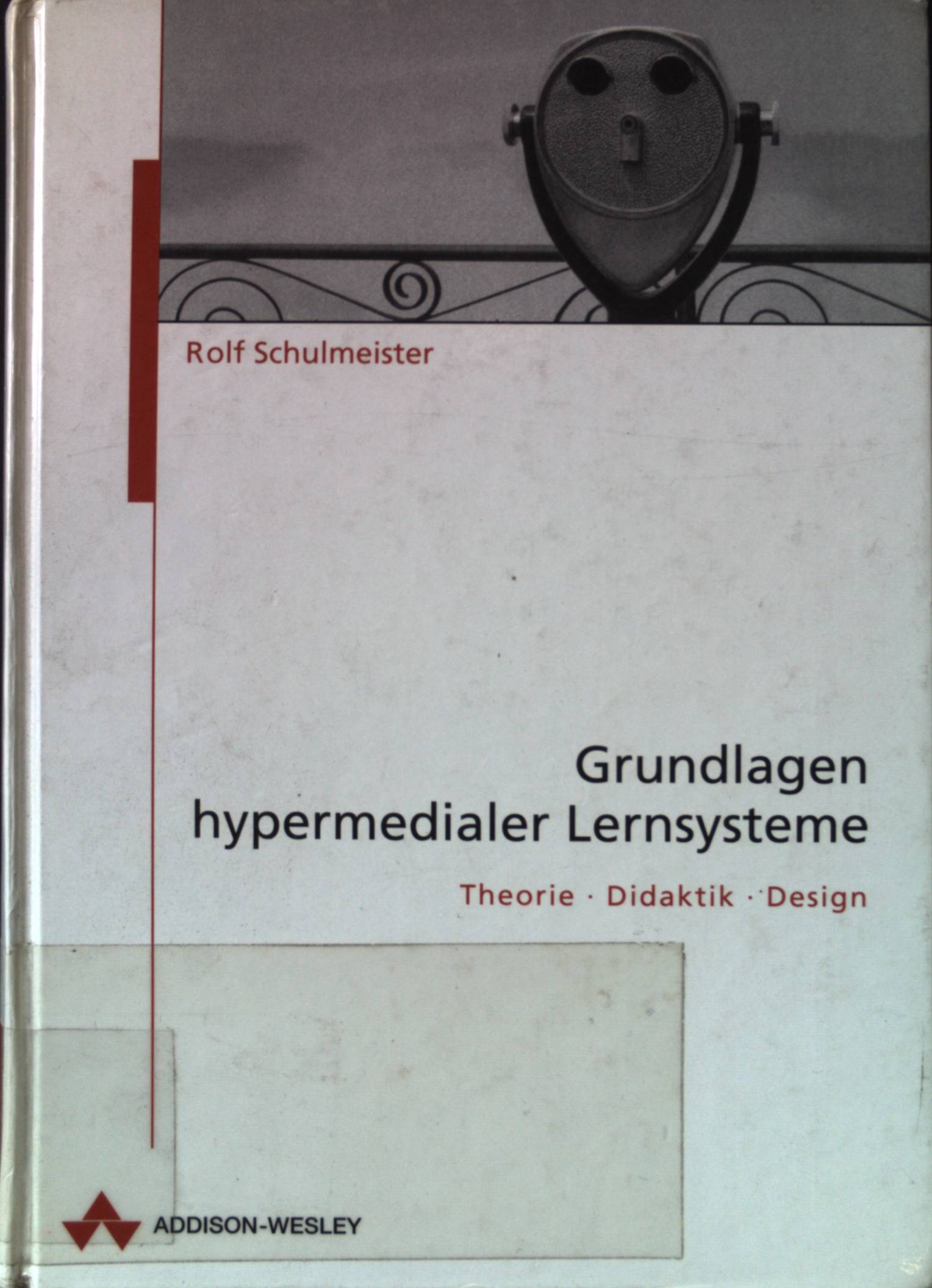 Grundlagen hypermedialer Lernsysteme : Theorie - Didaktik - Design. - Schulmeister, Rolf