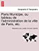 Paris Municipe, ou tableau de l'administration de la ville de Paris, etc. (French Edition) [Soft Cover ] - Laborde, Alexandre Louis Joseph de Cou