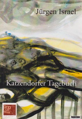 Katzendorfer Tagebuch. - Israel, Jürgen, Bernd Fabritius und Frieder Schuller