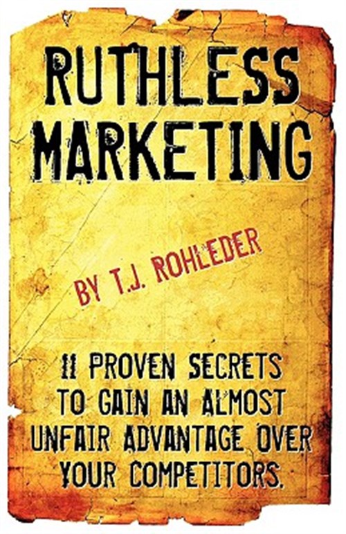 Ruthless Marketing - Rohleder, T. J.