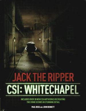 JACK THE RIPPER CSI: WHITECHAPEL - Begg (Paul) & Bennett (John)