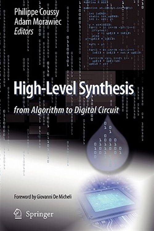 High-level Synthesis : From Algorithm to Digital Circuit - Coussy, Philippe (EDT); Morawiec, Adam (EDT)