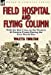 Field Hospital and Flying Column: With the Red Cross on the Western & Eastern Fronts During the First World War [Hardcover ] - Thurstan, Violetta