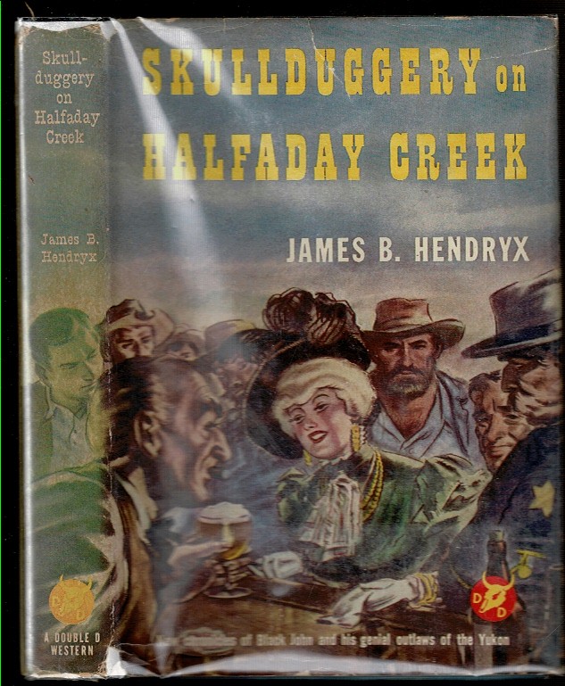 SKULLDUGGERY ON HALFADAY CREEK by Hendryx, James B.: Near Fine