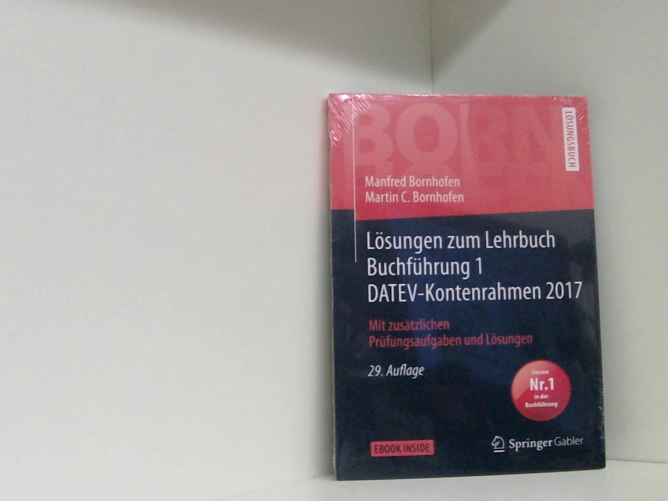 Lösungen zum Lehrbuch Buchführung 1 DATEV-Kontenrahmen 2017: Mit zusätzlichen Prüfungsaufgaben und Lösungen (Bornhofen Buchführung 1 LÖ) 1. Datev-Kontenrahmen 2017 ; Lösungen zum Lehrbuch : mit zusätzlichen Prüfungsaufgaben und Lösungen - Bornhofen, Manfred, Martin C. Bornhofen und Lothar Meyer