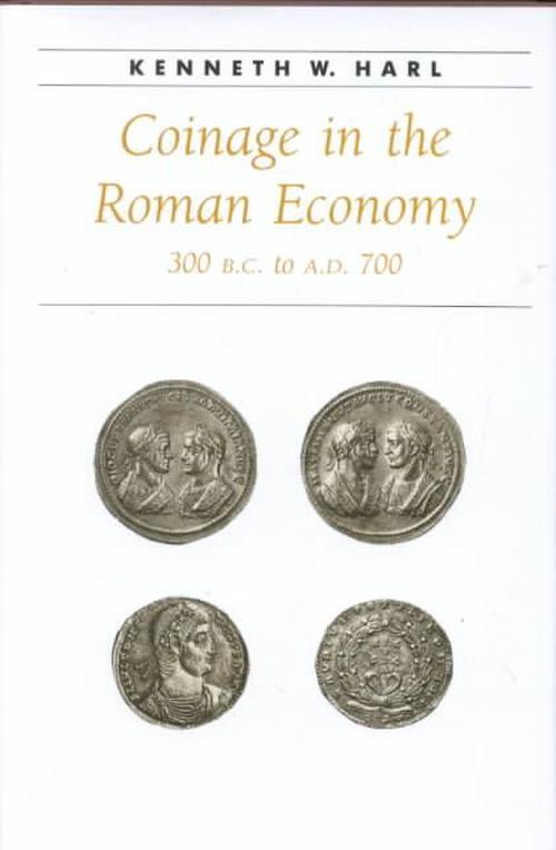 Coinage in the Roman Economy, 300 B.C. to A.D. 700 (Hardcover) - Kenneth W. Harl