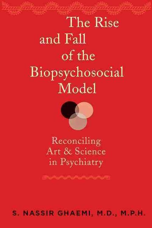 The Rise and Fall of the Biopsychosocial Model (Hardcover) - S. Nassir Ghaemi