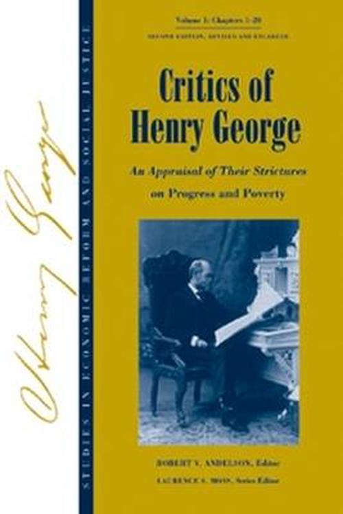 Critics of Henry George: An Appraisal of Their Strictures on Progress and Poverty (Hardcover) - Robert V. Andelson