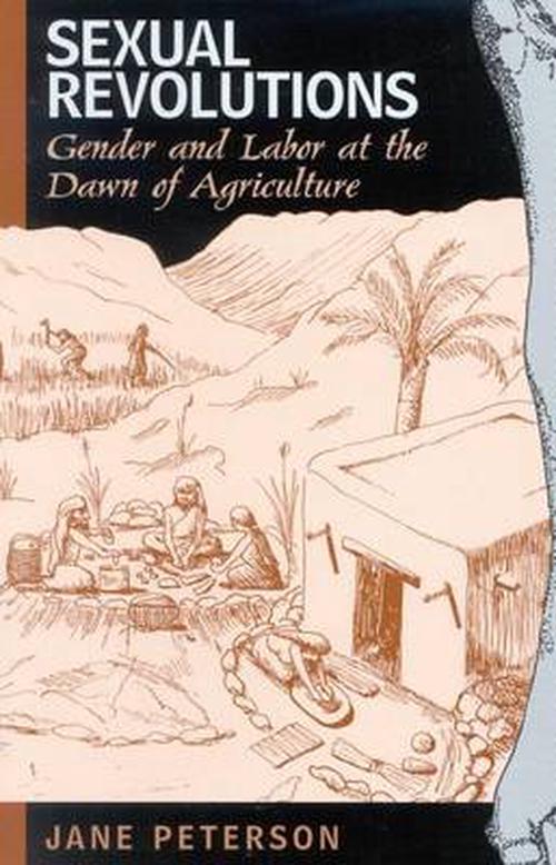 Sexual Revolutions: Gender and Labor at the Dawn of Agriculture (Hardcover) - Jane Peterson