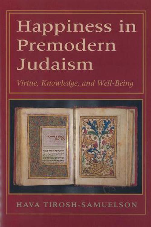 Happiness in Premodern Judaism: Virtue, Knowledge, and Well-Being (Hardcover) - Hava Tirosh-Samuelson