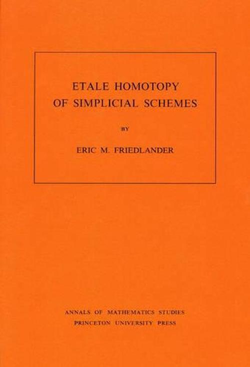 Etale Homotopy of Simplical Schemes (Paperback) - Eric M. Friedlander