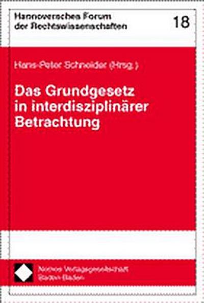 Das Grundgesetz in interdisziplinärer Betrachtung (Hannoversches Forum der Rechtswissenschaften) - Hans-Peter Schneider