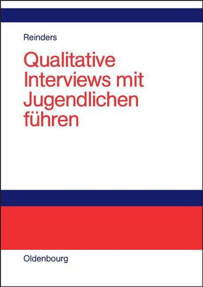 Qualitative Interviews mit Jugendlichen führen - Ein Leitfaden - Heinz Reinders