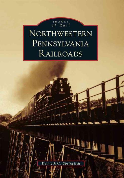 Northwestern Pennsylvania Railroads (Paperback) - Kenneth C. Springirth