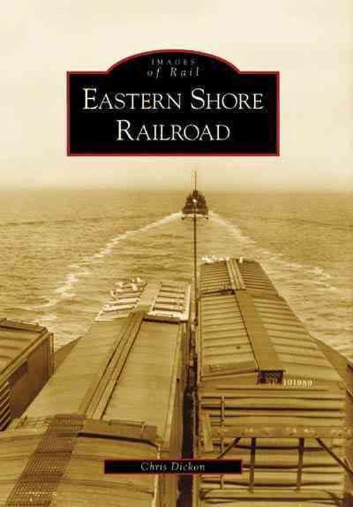 Eastern Shore Railroad (Paperback) - Chris Dickon