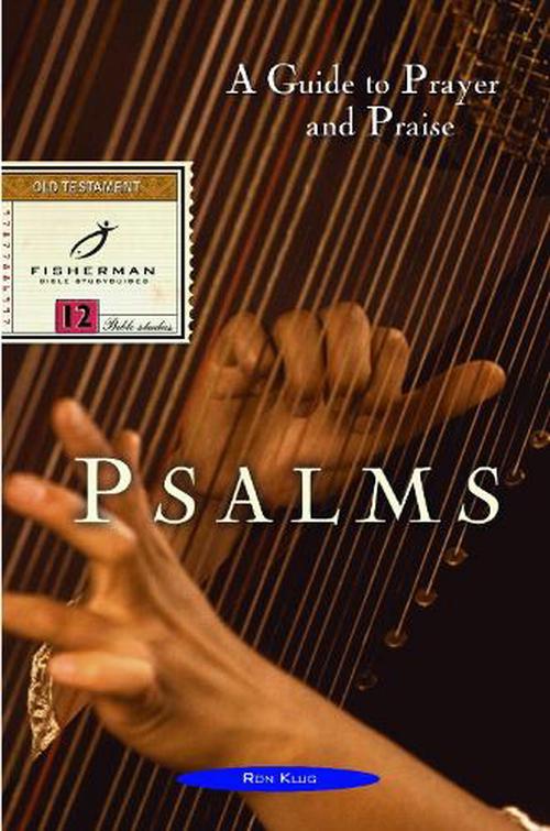 Psalms: A Guide to Prayer and Praise (Paperback) - Ron Klug