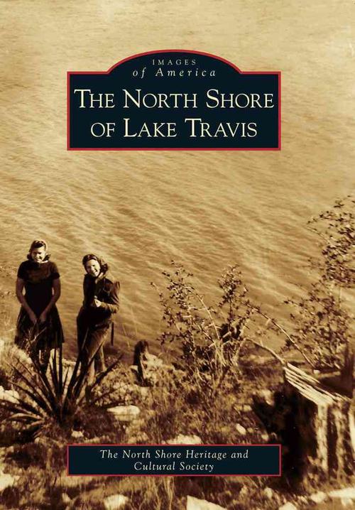 The North Shore of Lake Travis (Paperback) - North Shore Heritage and Cultural Societ