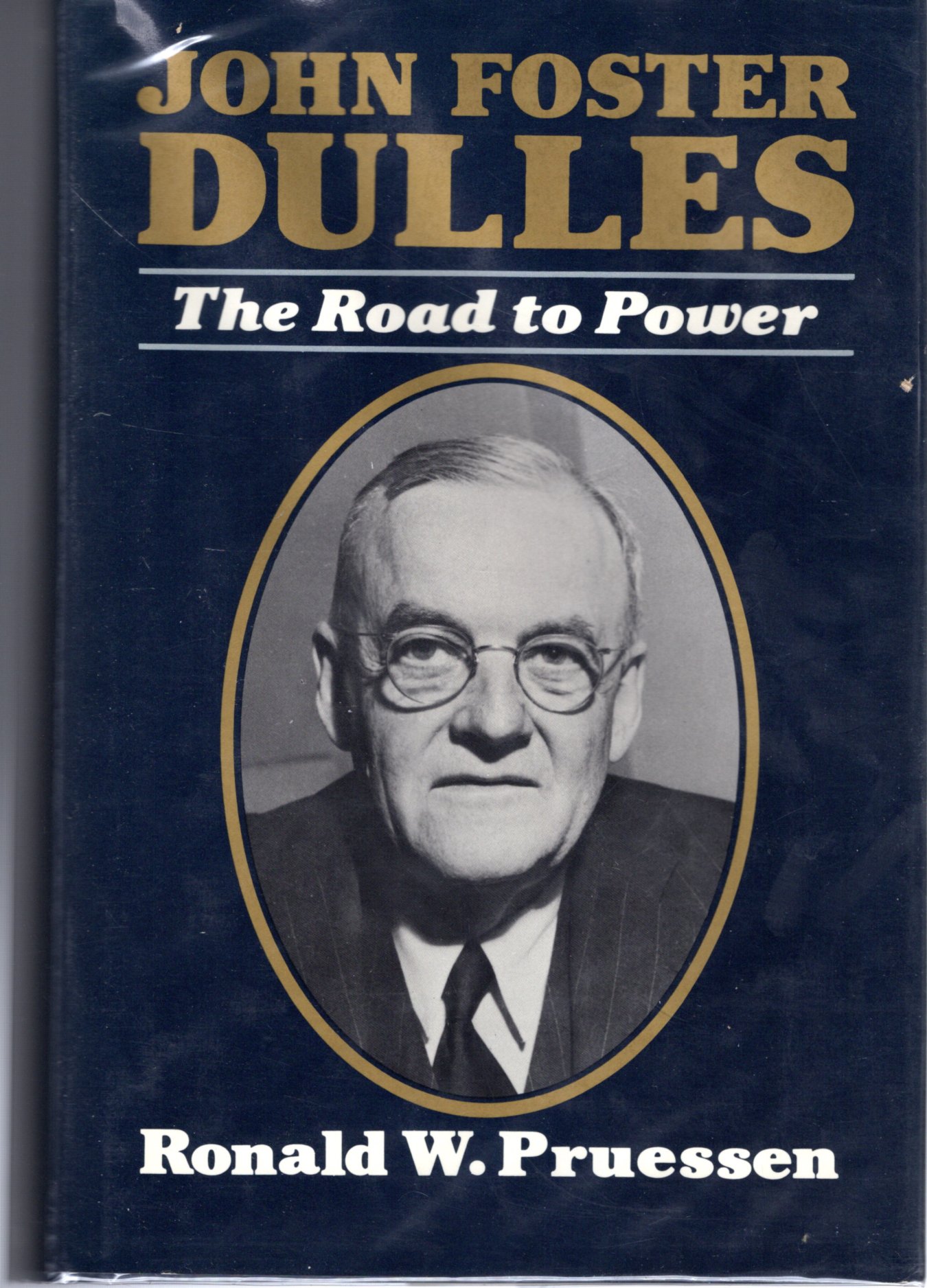 John Foster Dulles: The Road to Power - Dulles, John Foster) Pruessen, Ronald W.