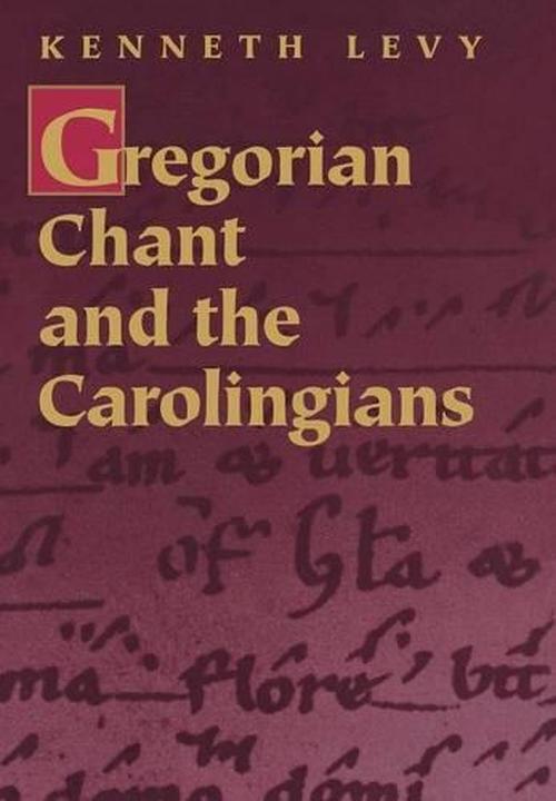 Gregorian Chant and the Carolingians (Hardcover) - Kenneth Levy