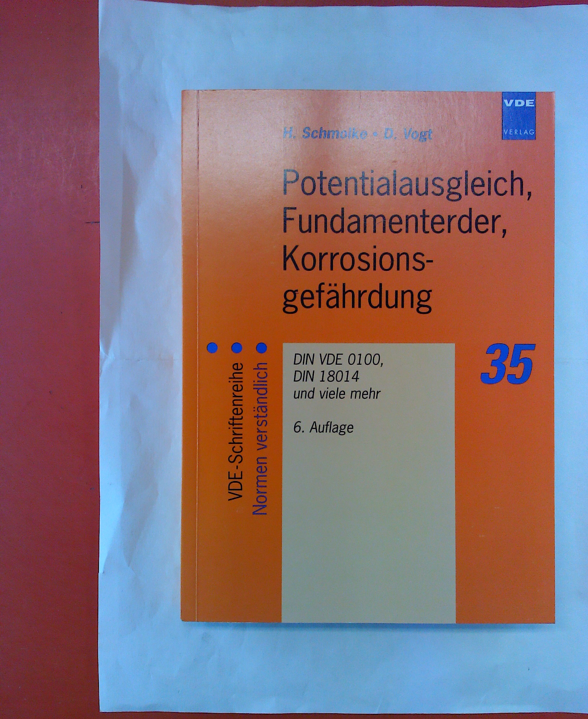 Potentialausgleich, Fundamenterder, Korrosionsgefährdung: DIN VDE 0100, DIN 18014 und viele mehr. 6. Auflage. - Schmolke, Herbert