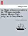 Le Niger et les explorations de l'Afrique centrale, depuis Mungo Park jusqu'au docteur Barth. (French Edition) [Soft Cover ] - Tugnot de lanoye, Ferdinand